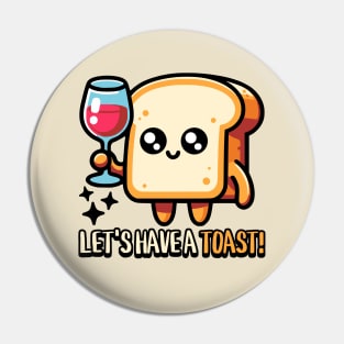 Let's Have A Toast! Cute Bread Pun Cartoon Pin