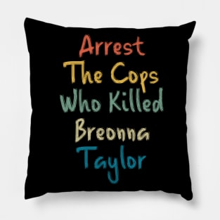 Arrest The Cops Who Killed Breonna Taylor Pillow