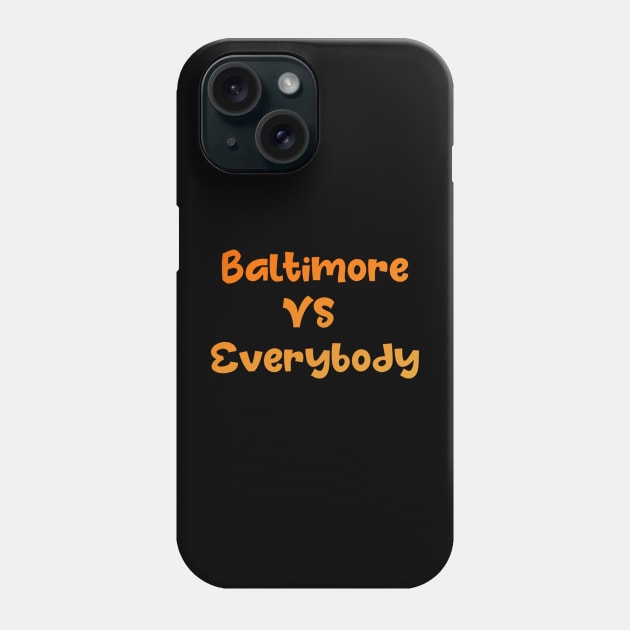 BALTIMORE VS EVERYBODY DESIGN Phone Case by The C.O.B. Store