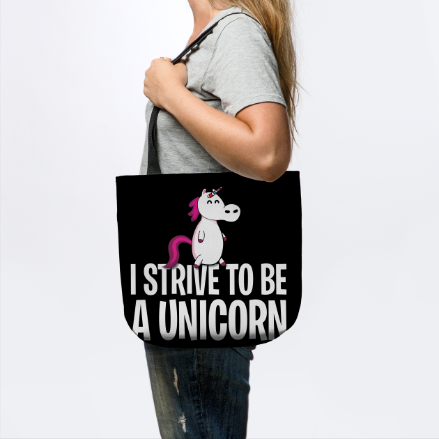I strive to be a unicorn