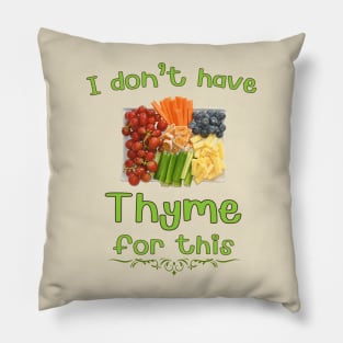 I don't have thyme for this. Pillow