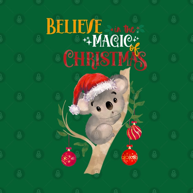 This cute Koala Christmas believe in the magic of christmas, australian Christmas lovers by Collagedream