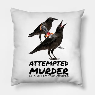 Attempted Murder in a attempted murder Pillow