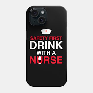 Safety first drink with a nurse Phone Case