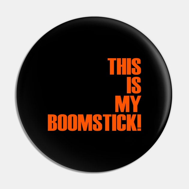 This Is My Boomstick Pin by OrangeCup