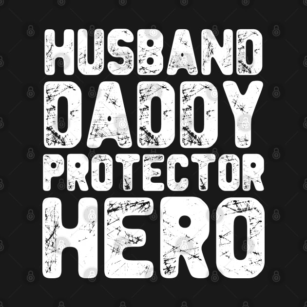 Husband Daddy Protector Hero T-Shirt Father's Day by Shaniya Abernathy