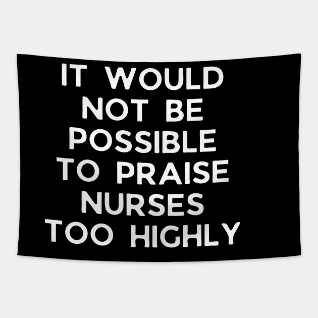 It would not be possible to praise nurses too highly Tapestry by Word and Saying