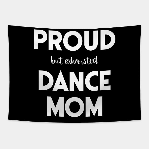 Proud (But Exhausted) Dance Mom Funny Tapestry by XanderWitch Creative