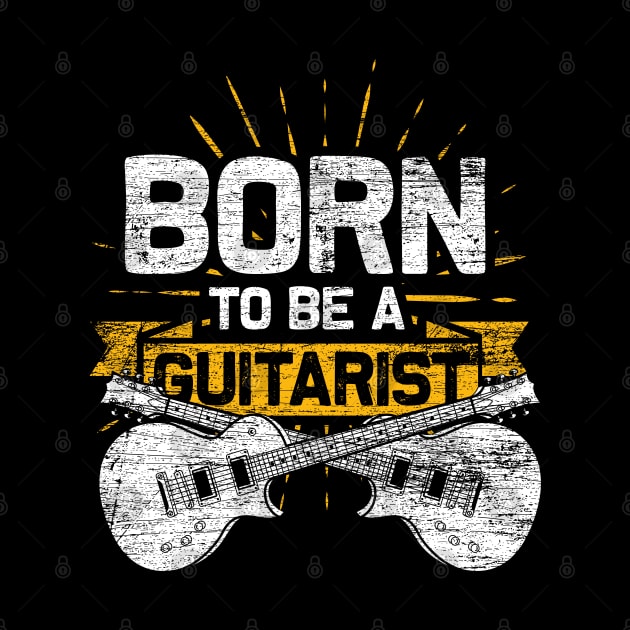 Born To Be A Guitarist by ShirtsShirtsndmoreShirts