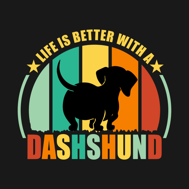 Life is Better With A Dachshund by qazim r.