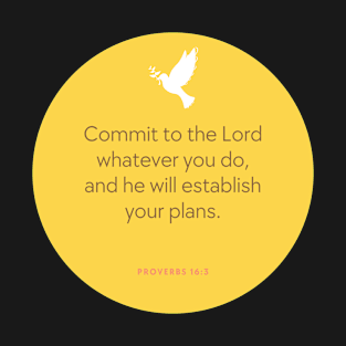 Proverbs 16:3 - Commit to the Lord T-Shirt