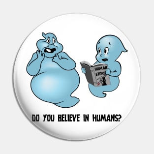 Do You Believe In Humans? Pin