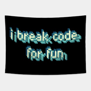 I Break Code For Fun Funny Software Developer Tapestry