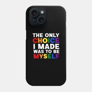 The Only Choice I made Was To Be Myself Phone Case