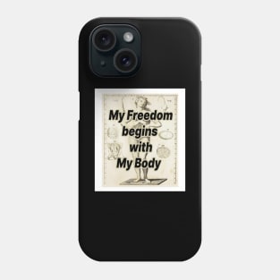 my freedoom my body Phone Case