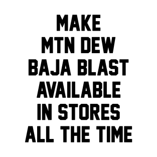 make mtn dew baja blast available T-Shirt