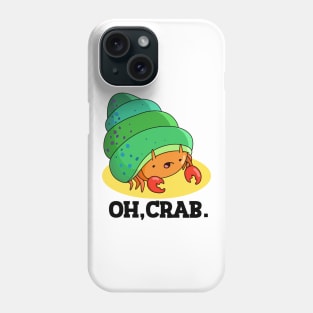 Oh Crab Cute Crab Pun Phone Case