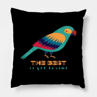 Motivational Parrot - The Best Is Yet To Come - Parrot Pillow