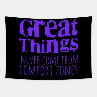 Great things never come from comfort zones Tapestry