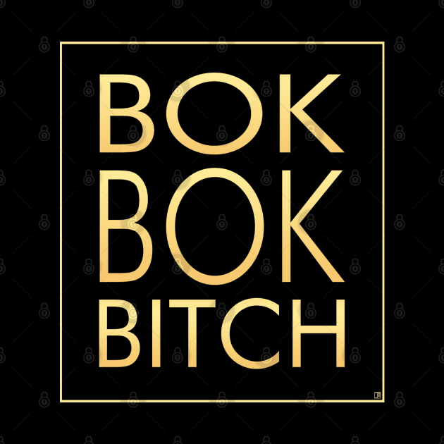 Bok Bok Bitch by jasonyerface