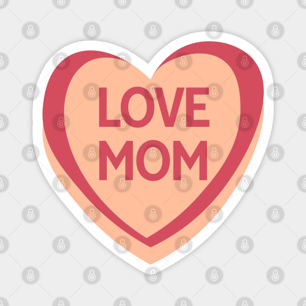 Love Mom. Candy Hearts Mother's Day Quote. Magnet by That Cheeky Tee