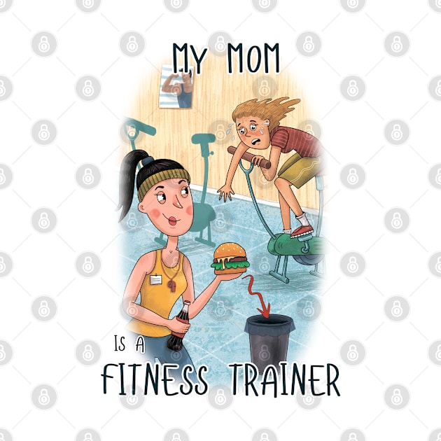 My Mom is a Fitness Trainer by Ramamba