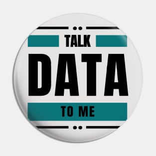 Talk Data to Me Pin