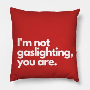 Gaslighting- manipulate psychological questioning funny Pillow