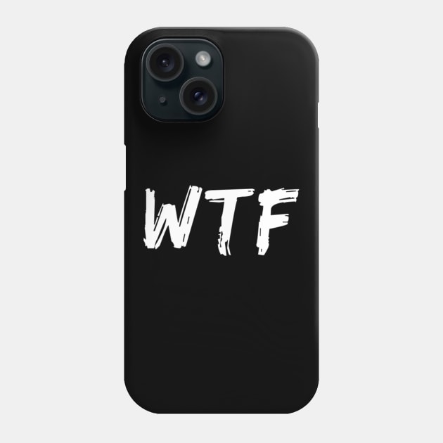 WTF. What The.... Funny Sarcastic Sweary Quote. Phone Case by That Cheeky Tee