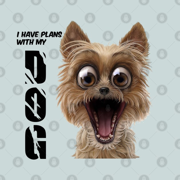 I have plans with my dog  , Dogs welcome people tolerated , Dogs , Dogs lovers , National dog day , Dog Christmas day by Otaka-Design