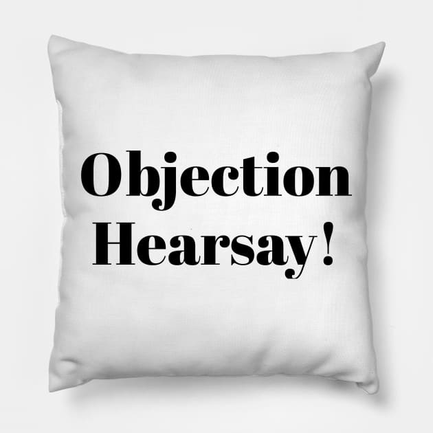 Objection hearsay! Pillow by stupidpotato1