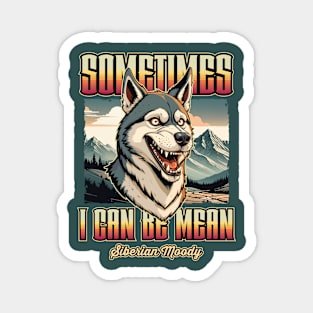 “Sometimes i can be mean” Siberian Moody Magnet