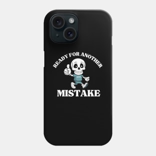 Ready for Another Mistake Sarcastic Phrases Phone Case