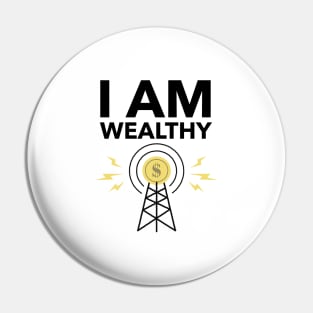 I Am Wealthy Pin