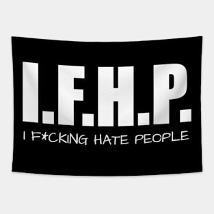 I.F.H.P. I F*cking hate people. Tapestry