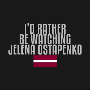 I'd rather be watching Jelena Ostapenko T-Shirt