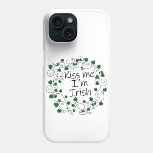 Kiss Me Im Irish Shamrock St Patricks Day Phone Case