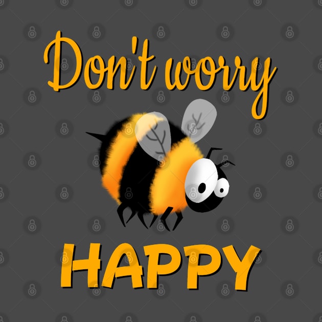 Don't worry bee happy by Aalaa Bent Atef