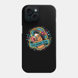 Talk Derby To Me Phone Case