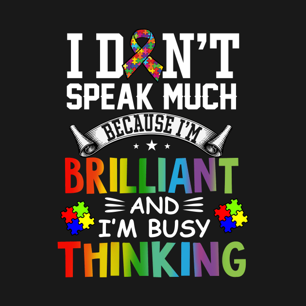 Autism Awareness I Dont Speak Much Brilliant Autistic by New Hights