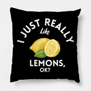 I Just Really Like Lemons Ok Pillow