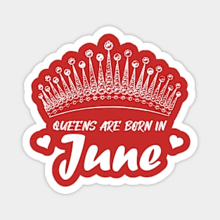 QUEENS ARE BORN IN JUNE Magnet