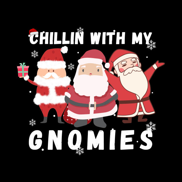 chillin with my gnomies christmas t-shirt for gifts by ACHRAF-64