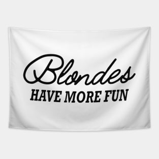 Blonde - Blondes have more fun Tapestry