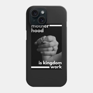 Motherhood is kingdom work Phone Case