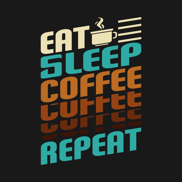coffee Sleep Repeat. by omnia34