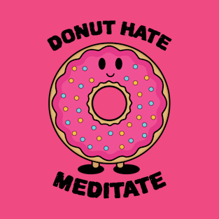 Donut Hate Meditate T-Shirt