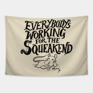 Everybody's Working for the Squeakend - black Tapestry