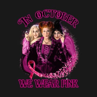 In October we wear pink hocus pocus T-Shirt