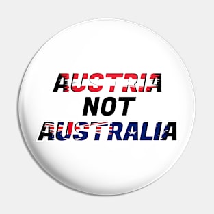 Austria Not Australia Pin